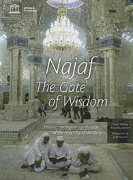 Najaf : The Gate of Wisdom: History, Heritage & Significance of the Holy City of the Shi'a
