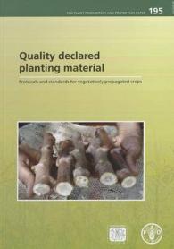 Quality Declared Planting Material : Protocols and Standards for Vegetatively Propagated Crops (Fao Plant Production and Protection Papers) (Fao Plant Production Protect Pap)