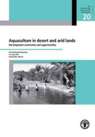 Aquaculture in Desert and Arid Lands : Development Constraints and Opportunities: FAO Technical Workshop, 6-9 July 2010, Hermosillo, Mexico (Fao Fishe