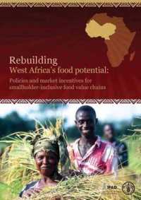 Rebuilding West Africa's Food Potential : Policies and Private Initiatives to Promote Smallholder-Iclusive Staple Food Value Chains