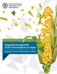 Integrated management of the fall Armyworm on Maize : a guide for farmer field schools in Africa
