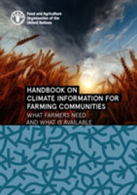 Handbook on climate information for farming communities : what farmers need and what is available