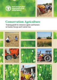 Conservation agriculture : training guide for extension agents and farmers in Eastern Europe and Central Asia