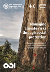 Managing climate risks through social protection : reducing rural poverty and building resilient agricultural livelihoods