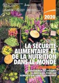 L'État de la sécurité alimentaire et de la nutrition dans le monde 2020 : Transformer les systèmes alimentaires pour une alimentation saine et abordable (L'état de la sécurité alimentaire et de la nutrition dans le