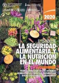 El estado de la seguridad alimentaria y la nutrición en el mundo 2020 : Transformación de los sistemas alimentarios para que promuevan dietas asequibles y saludables (El estado de la seguridad alimentaria y la nutrición en el mundo)
