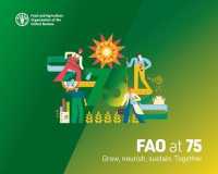 FAO at 75 : grow, nourish, sustain. Together