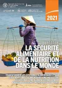 L'état de la sécurité alimentaire et de la nutrition dans le monde 2021 : Transformer les systèmes alimentaires pour que la sécurité alimentaire, une meilleure nutrition et une alimentation saine et abordable soient une