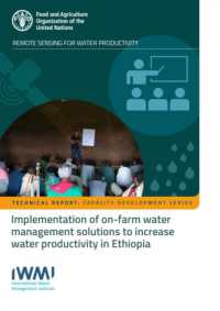 Technical report : capacity development series, implementation of on-farm water management solutions to increase water productivity in Ethiopia