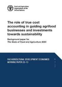The role of true cost accounting in guiding agrifood businesses and investments towards sustainability : Background paper for the State of Food and Agriculture 2023 (Fao Agricultural Development Economics Working Paper)
