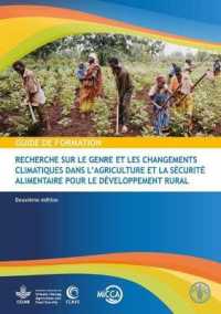 Recherche sur le genre et les changements climatiques dans l'agriculture et la sécurité alimentaire pour le développement rural : Guide de formation （2ND）