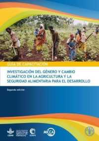 Guía de capacitación sobre género y cambio climático de la investigación en agricultura y seguridad alimentaria para el desarrollo （2ND）