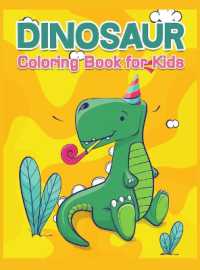 Dinosaur Coloring Book for Kids : Great Gift with over 60 Dinosaurs Coloring Pages for Boys and Girls, Ages 4-8 Awesome Children Activity Book for Kids and Toddlers