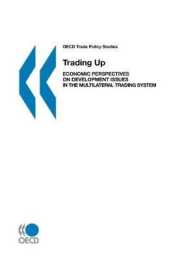 OECD刊／多角的貿易システムにおける開発問題への経済的視点<br>Trading Up : Economic Perspectives on Development Issues in the Multilateral Trading System