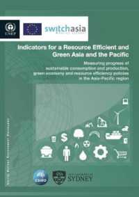 Indicators for a resource efficient and green Asia and the Pacific : measuring progress of sustainable consumption and production, green economy and resource efficiency policies in the Asia-Pacific region