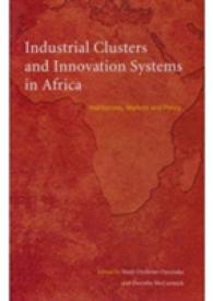 Industrial Clusters and Innovation Systems in Africa : Institutions, Markets and Policy