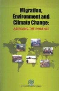 Migration, Environment and Climate Change : Assessing the Evidence (International Dialogue on Migration)