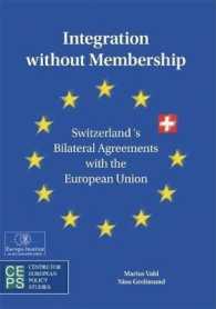 Integration without Membership : Switzerland's Bilateral Agreements with the European Union