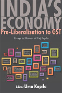 India's Economy : Pre-liberalisation to GST: Essays in Honour of Raj Kapila