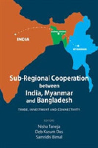 Sub-Regional Cooperation between India, Myanmar and Bangladesh : Trade, Investment and Connectivity