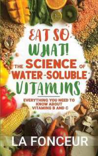 Eat So What the Science of Water-Soluble Vitamins