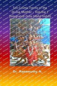 Ten Cosmic Forms of the Divine Mother - Volume 1 (Integrated Daśa Mahā Vidyā)