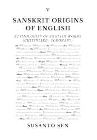Sanskrit Origins of English: Etymologies of English Words (chitinlike- coronary)