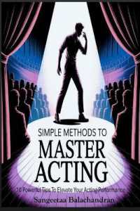 Simple Methods To Master Acting: 10 Powerful Tips To Elevate Your Acting Performance