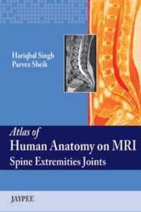 Atlas of Human Anatomy on MRI : Spine Extremities Joints