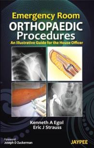 Emergency Room Orthopaedic Procedures : An Illustrative Guide for the House Officer （1ST）