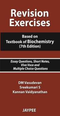Revision Exercises, Based on Textbook of Biochemistry : Essay Questions, Short Notes, Viva Voce and Multiple Choice Questions （7TH）
