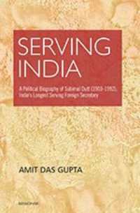 Serving India : A Political Biography of Subimat Dutt (1903-1992), India's Longest Serving Foreign Secretary