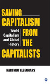 Saving Capitalism from the Capitalists : World Capitalism and Global History