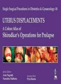 Single Surgical Procedures in Obstetrics and Gynaecology - 18: UTERUS DISPLACEMENTS: A Colour Atlas of Shirodkar's Operations for Prolapse