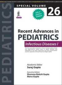 Recent Advances in Pediatrics - 26 : Infectious Diseases I (Recent Advances)
