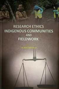Research Ethics Indigenous Communities and Fieldwork : Selected articles from ICSSR IMPRESS supported workshop