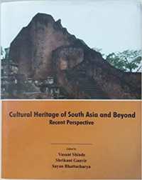 Cultural Heritage of South Asia and Beyond: Recent Perspective