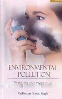 Environmental Pollution: Problems and Prevention