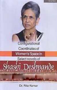 Configurational Coordinates of Women's Space in Select Novels of Shashi Deshpande