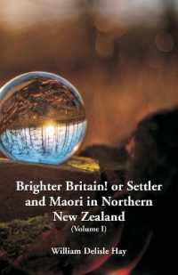 Brighter Britain! or Settler and Maori in Northern New Zealand : (Volume I)
