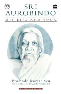 Sri Aurobindo : His Life and Yoga