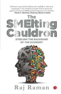 The Smelting Cauldron : Steeling the Backbone of the Economy
