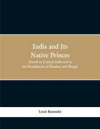 India and Its Native Princes : Travels in Central India and in the Presidencies of Bombay and Bengal
