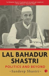 LAL BAHADUR SHASTRI : Politics and Beyond