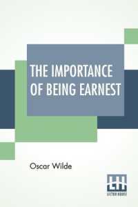 The Importance of Being Earnest : A Trivial Comedy for Serious People