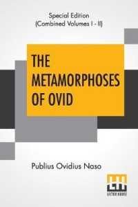 The Metamorphoses of Ovid (Complete) : Literally Translated into English Prose, with Copious Notes and Explanations by Henry T. Riley, with an Introduction by Edward Brooks, Jr.