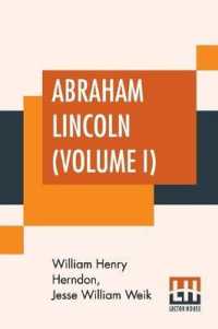 Abraham Lincoln (Volume I): The True Story Of A Great Life With An Introduction By Horace White