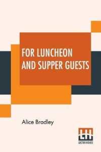 For Luncheon And Supper Guests: Ten Menus More Than One Hundred Recipes Suitable For Company Luncheons Sunday Night Suppers， Afternoon Parties Automob