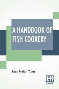 A Handbook Of Fish Cookery: How To Buy， Dress， Cook， And Eat Fish