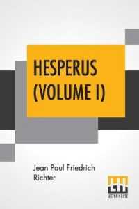 Hesperus (Volume I): Or Forty-Five Dog-Post-Days， A Biography From The German Of Jean Paul Friedrich Richter Translated By Charles T. Brook